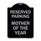 Signmission Reserved Parking Mother of Year Heavy-Gauge Aluminum Architectural Sign, 24" x 18", BS-1824-23063 A-DES-BS-1824-23063 - alternate 1
